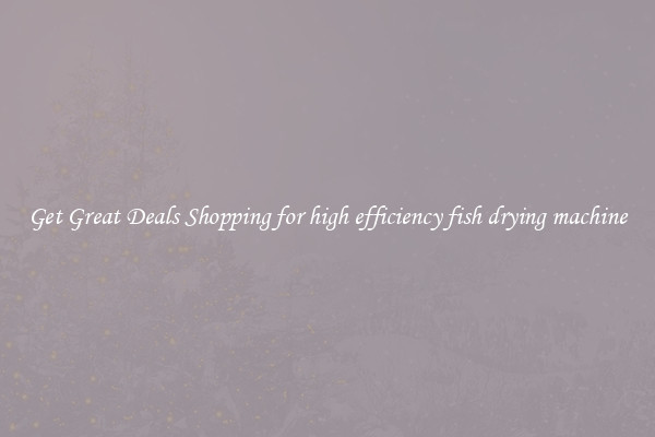 Get Great Deals Shopping for high efficiency fish drying machine