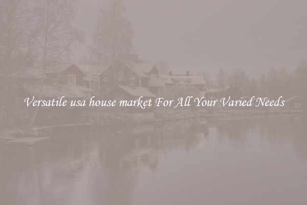 Versatile usa house market For All Your Varied Needs