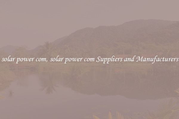 solar power com, solar power com Suppliers and Manufacturers