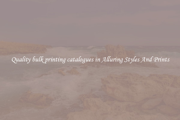 Quality bulk printing catalogues in Alluring Styles And Prints