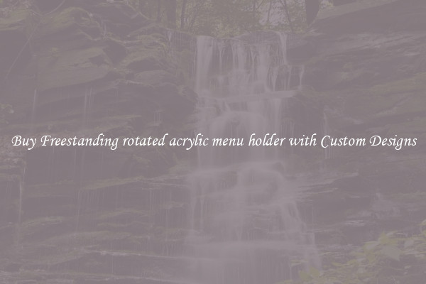 Buy Freestanding rotated acrylic menu holder with Custom Designs