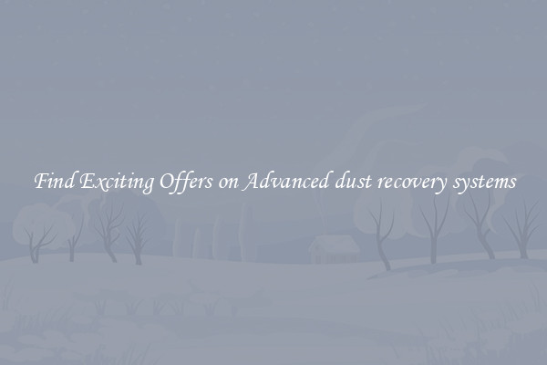 Find Exciting Offers on Advanced dust recovery systems