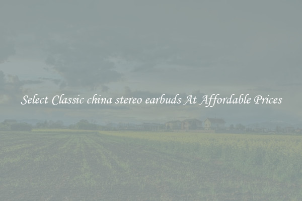 Select Classic china stereo earbuds At Affordable Prices