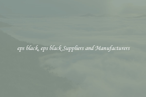 eps black, eps black Suppliers and Manufacturers