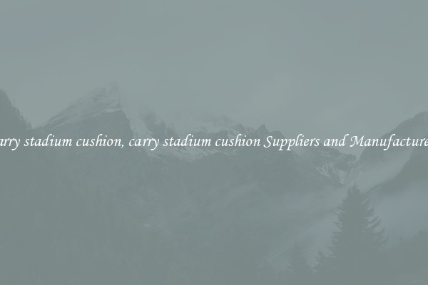carry stadium cushion, carry stadium cushion Suppliers and Manufacturers
