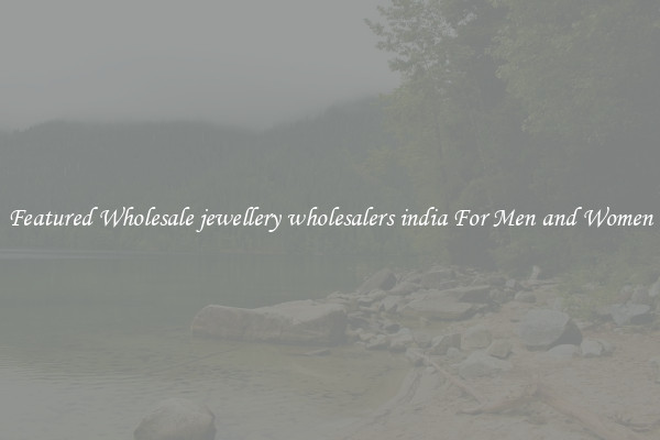 Featured Wholesale jewellery wholesalers india For Men and Women
