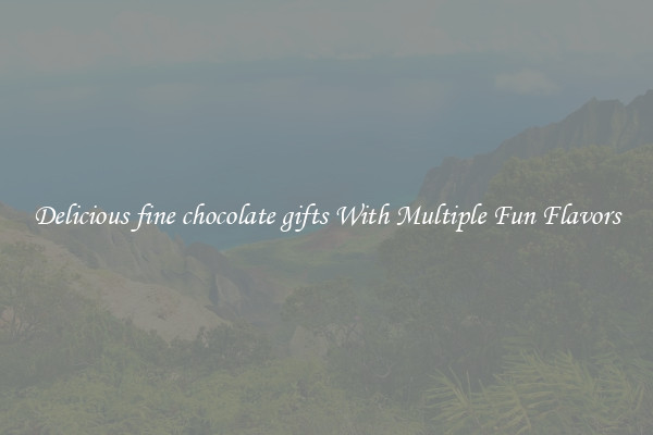 Delicious fine chocolate gifts With Multiple Fun Flavors