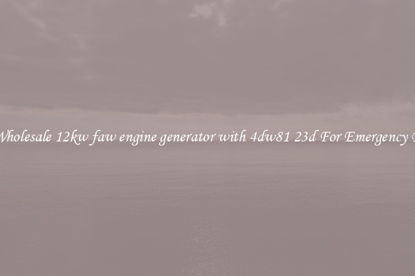 Get A Wholesale 12kw faw engine generator with 4dw81 23d For Emergency Purposes