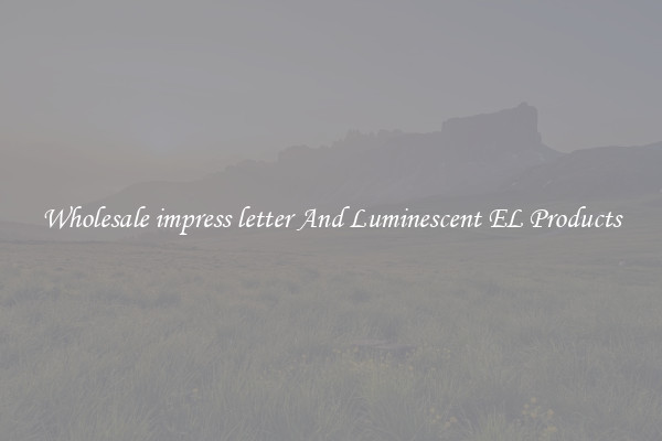 Wholesale impress letter And Luminescent EL Products