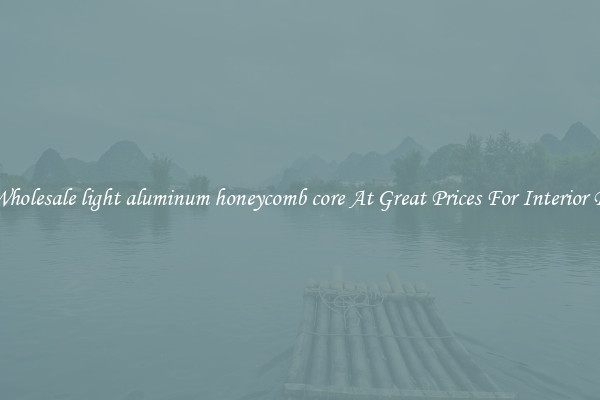 Buy Wholesale light aluminum honeycomb core At Great Prices For Interior Design