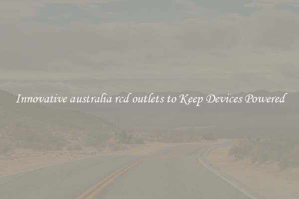Innovative australia rcd outlets to Keep Devices Powered