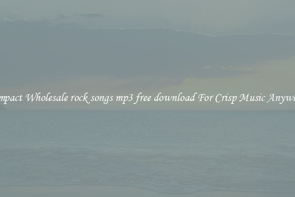 Compact Wholesale rock songs mp3 free download For Crisp Music Anywhere