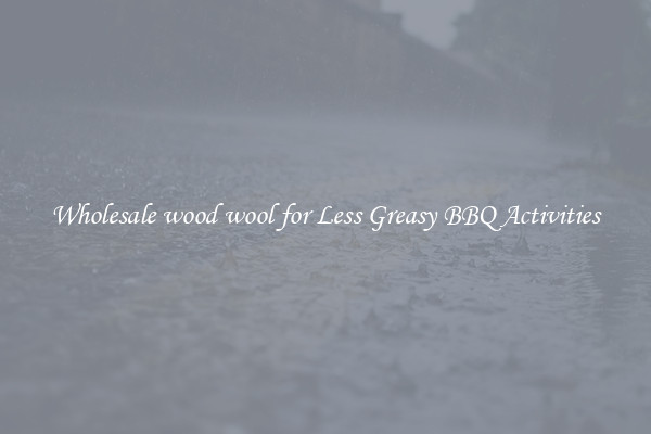 Wholesale wood wool for Less Greasy BBQ Activities