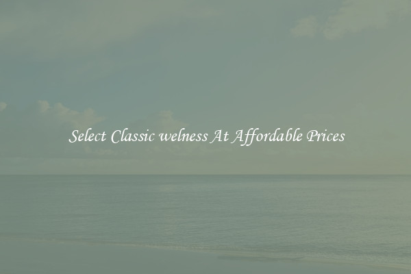 Select Classic welness At Affordable Prices