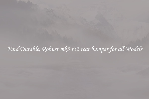 Find Durable, Robust mk5 r32 rear bumper for all Models