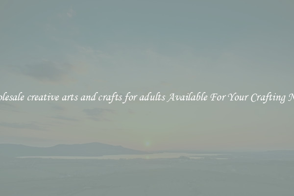 Wholesale creative arts and crafts for adults Available For Your Crafting Needs