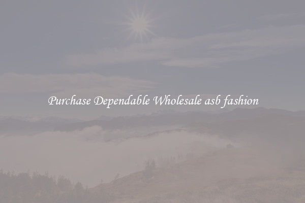 Purchase Dependable Wholesale asb fashion