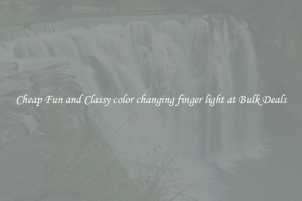 Cheap Fun and Classy color changing finger light at Bulk Deals