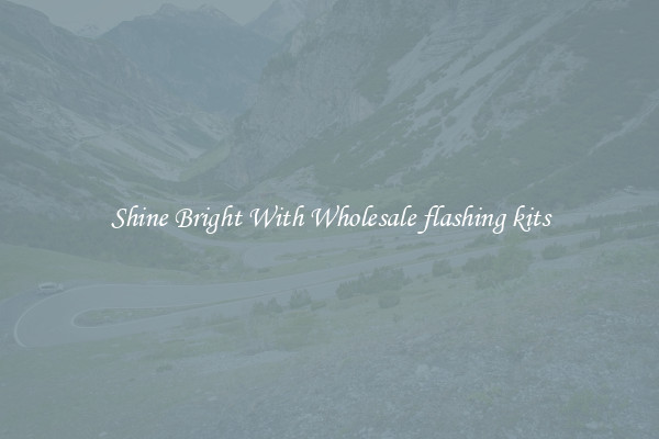 Shine Bright With Wholesale flashing kits