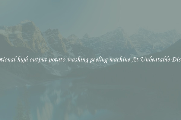 Exceptional high output potato washing peeling machine At Unbeatable Discounts