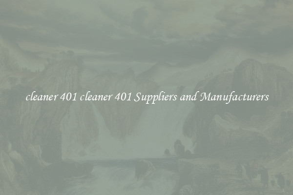 cleaner 401 cleaner 401 Suppliers and Manufacturers