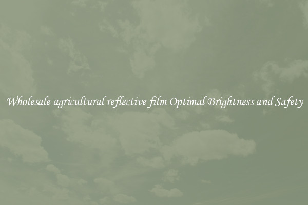 Wholesale agricultural reflective film Optimal Brightness and Safety