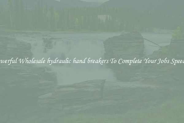 Powerful Wholesale hydraulic hand breakers To Complete Your Jobs Speedily
