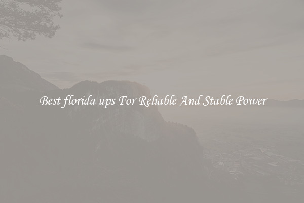 Best florida ups For Reliable And Stable Power