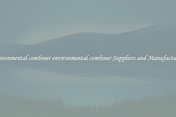 environmental combiner environmental combiner Suppliers and Manufacturers