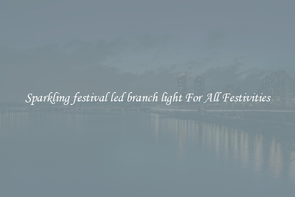 Sparkling festival led branch light For All Festivities