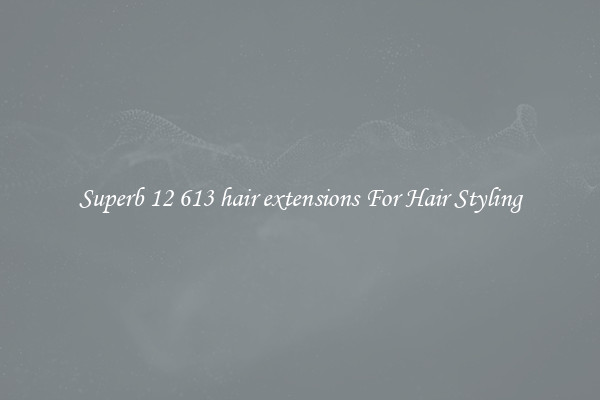 Superb 12 613 hair extensions For Hair Styling
