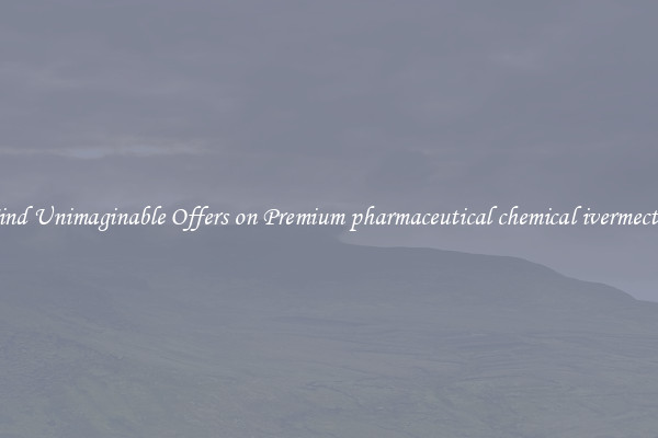 Find Unimaginable Offers on Premium pharmaceutical chemical ivermectin