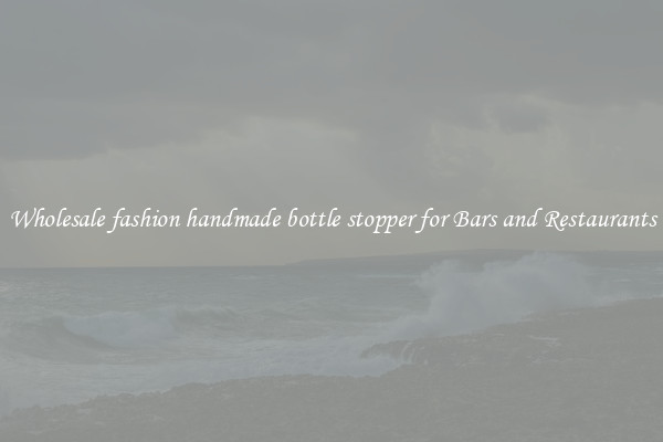 Wholesale fashion handmade bottle stopper for Bars and Restaurants