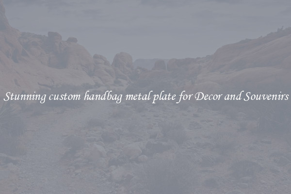 Stunning custom handbag metal plate for Decor and Souvenirs