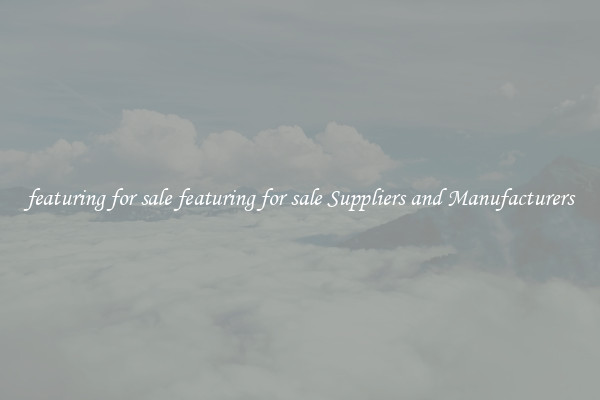 featuring for sale featuring for sale Suppliers and Manufacturers